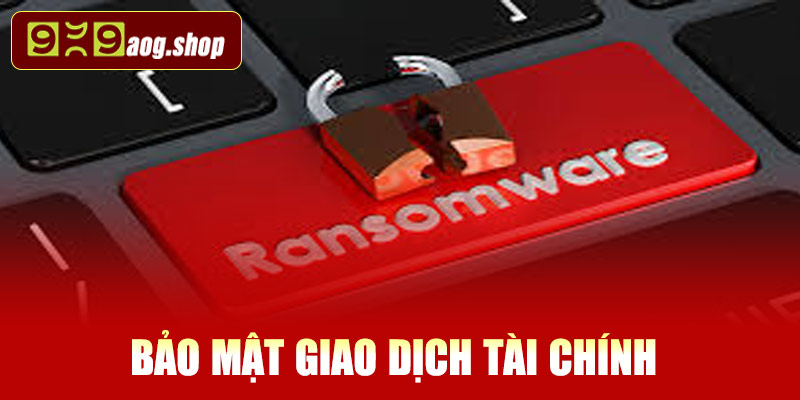 Bảo mật giao dịch tài chính – An tâm khi nạp/rút tiền