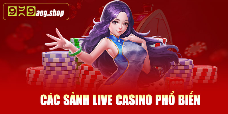 Các sảnh Live Casino phổ biến tại 999AOG