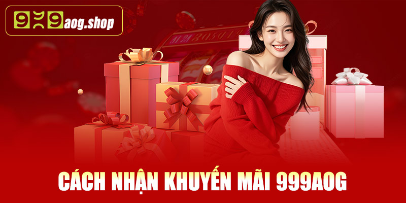 Cách nhận khuyến mãi 999AOG