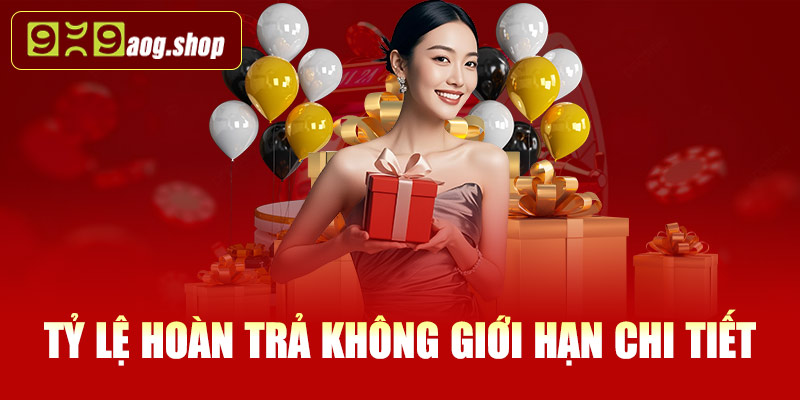 Tỷ lệ hoàn trả không giới hạn chi tiết tại 999AOG