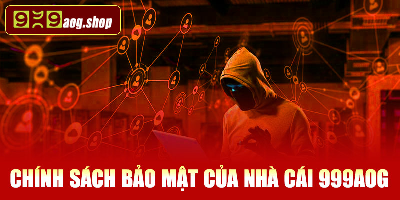 Chính sách bảo mật của nhà cái 999AOG