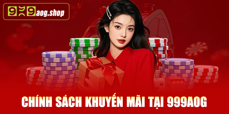 Chính sách khuyến mãi tại nhà cái 999AOG