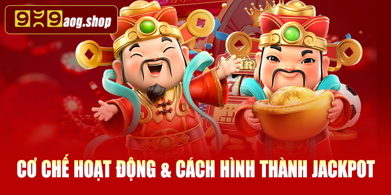 Cơ chế hoạt động & cách hình thành Jackpot