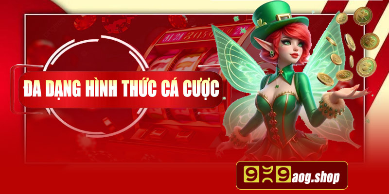 Đa dạng hình thức cá cược