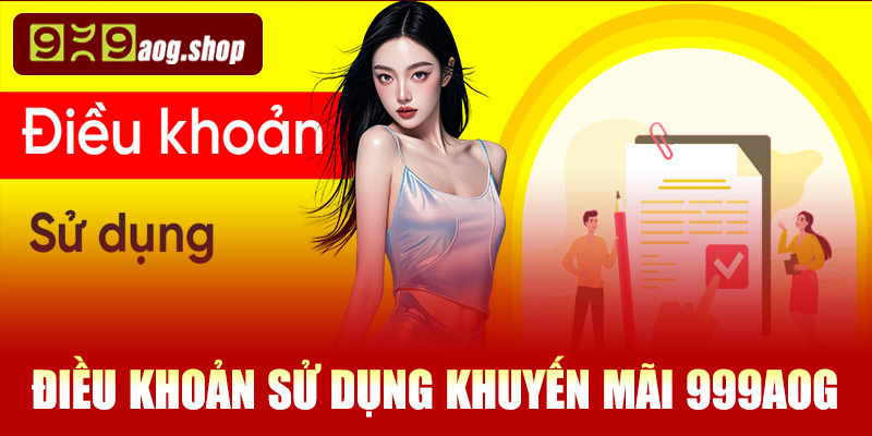 Điều khoản sử dụng chính sách khuyến mãi 999AOG