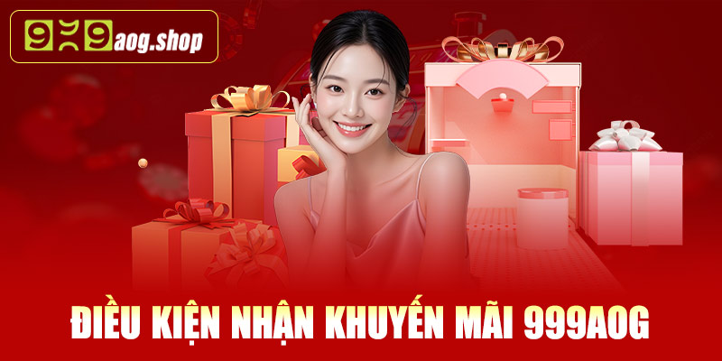 Điều kiện nhận khuyến mãi 999AOG