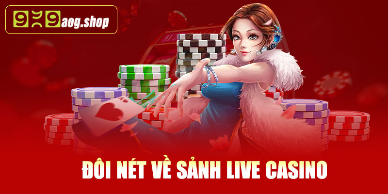 Đôi nét về sảnh Live Casino