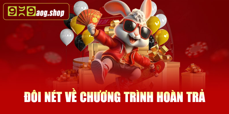 Đôi nét về chương trình hoàn trả không giới hạn tại 999AOG