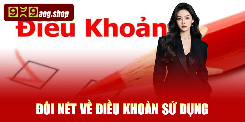 Đôi nét về điều khoản sử dụng tại 999AOG