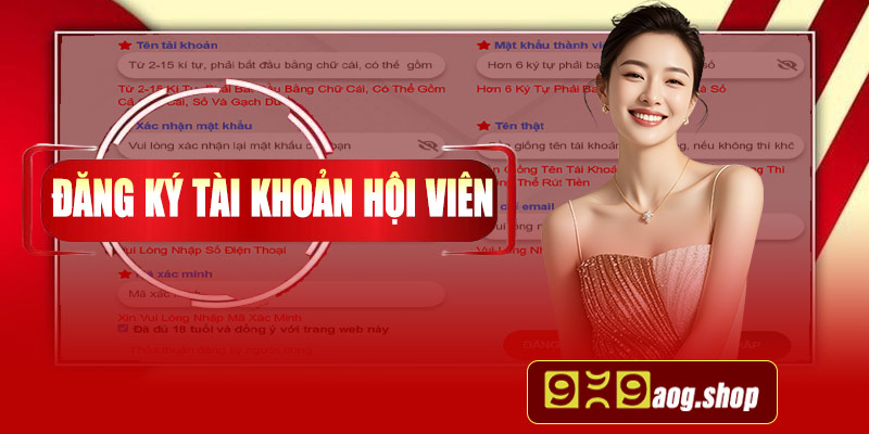 Hướng dẫn đăng ký tài khoản hội viên tại 999aog