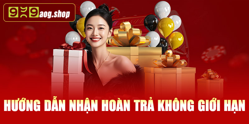 Hướng dẫn nhận hoàn trả không giới hạn tại 999AOG