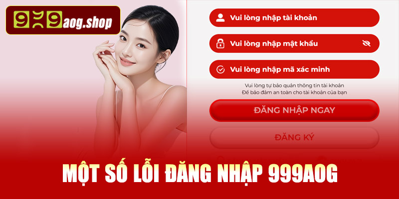 Một số lỗi đăng nhập 999AOG và cách khắc phục