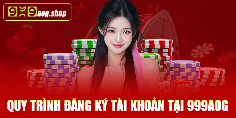 Quy trình đăng ký tài khoản tại nhà cái 999AOG