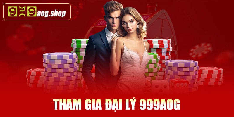 Tham gia đại lý 999AOG