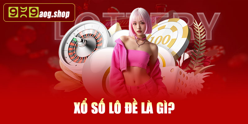 Xổ số lô đề là gì?