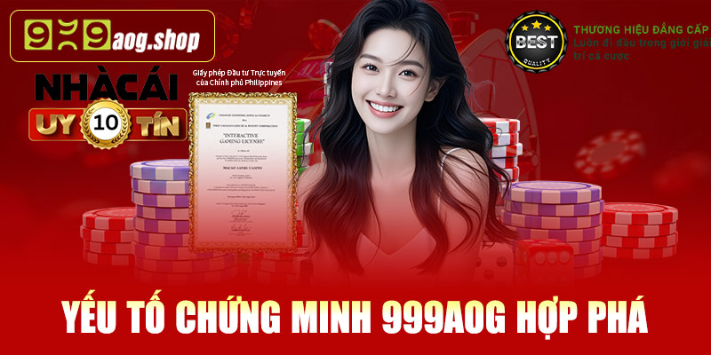 Những yếu tố chứng minh 999AOG là nhà cái hợp pháp